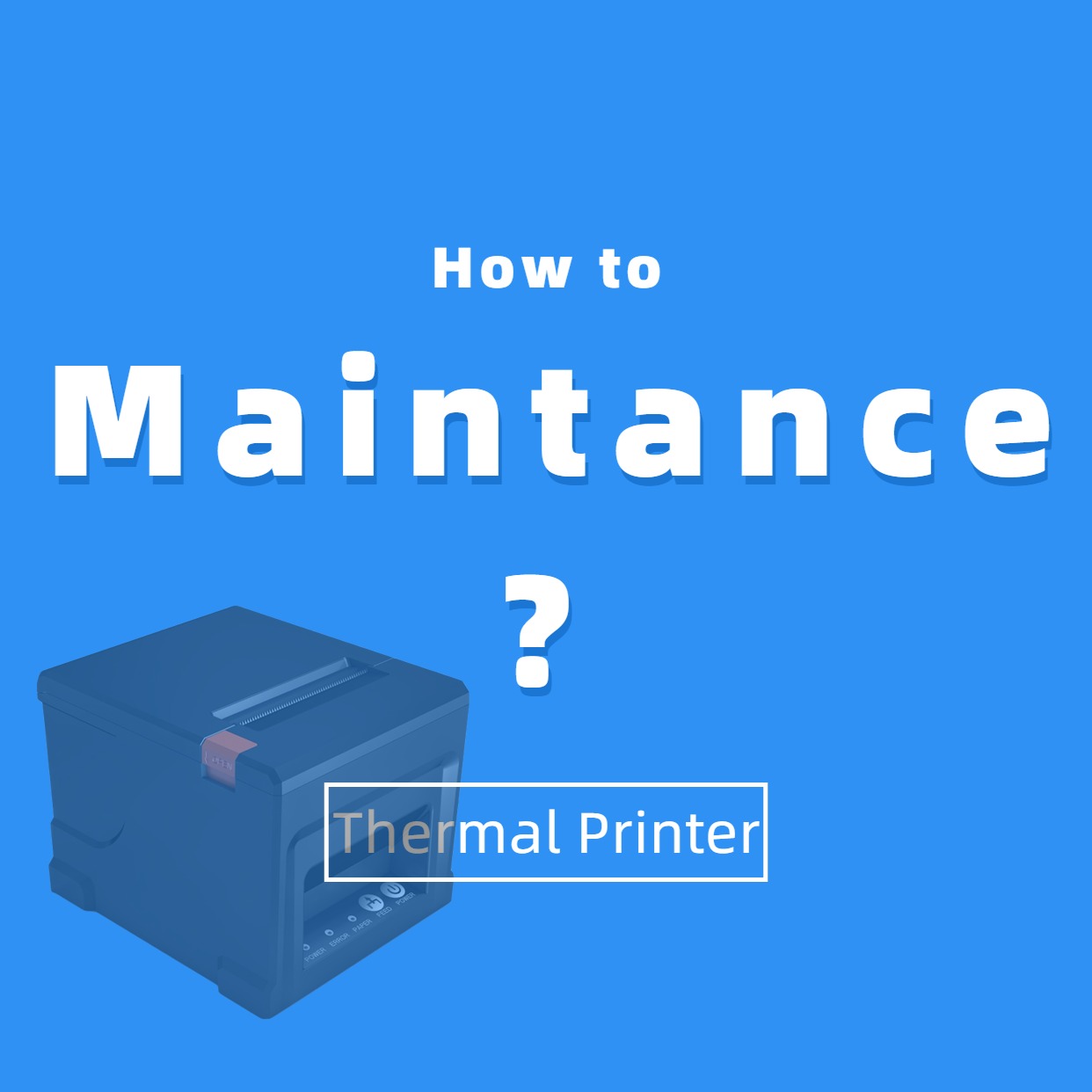 How to maintance the 80mm thermal printer?