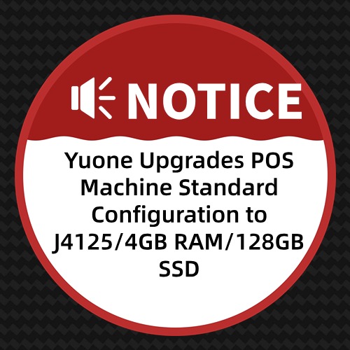 Yuone Upgrades POS Machine Standard Configuration to J4125/4GB RAM/128GB SSD