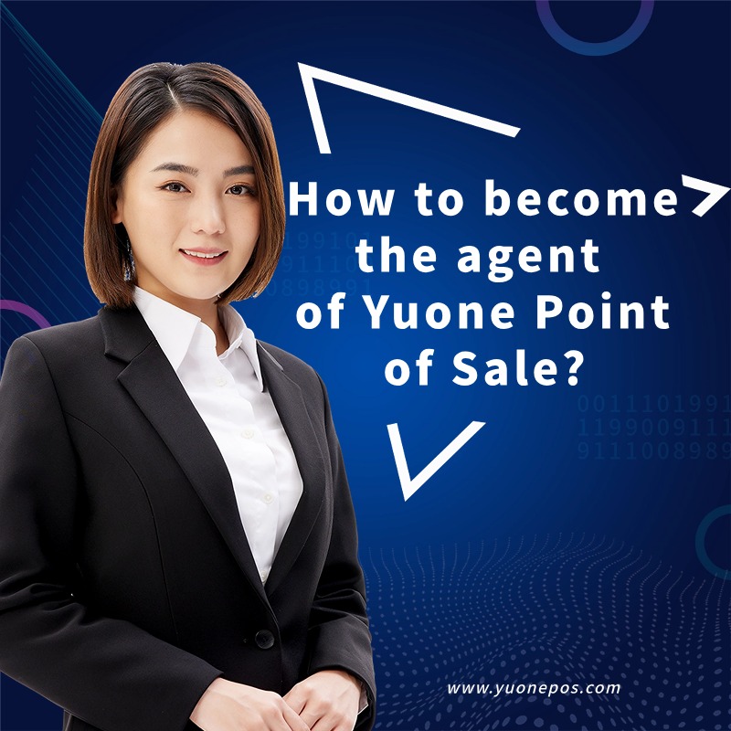 How to become the agent of Yuone Point of Sale?