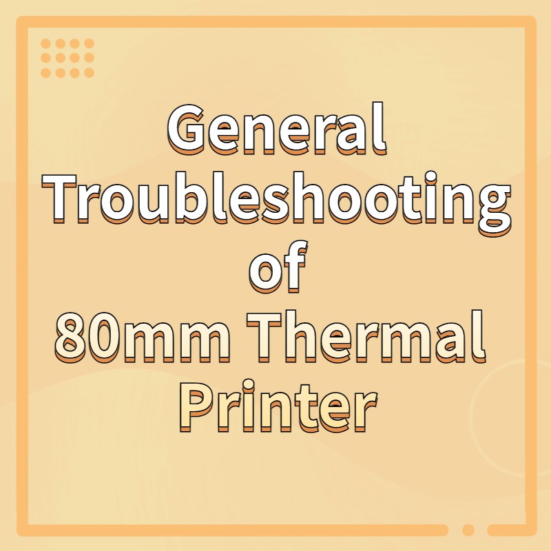 Gerneral troubleshooting of 3inch thermal receipt printer